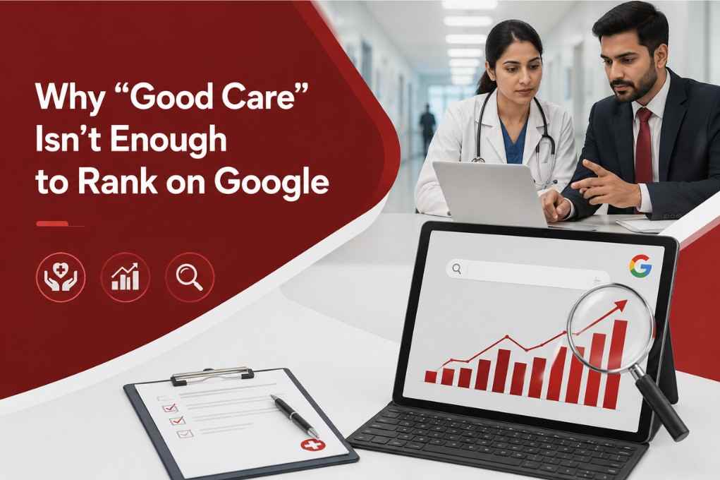 Why “Good Care” Isn’t Enough to Rank on Google